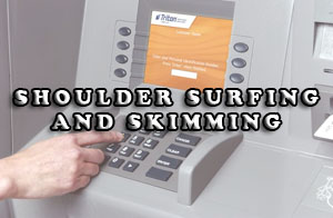 Shoulder Surfing and Skimming ATM Scams 